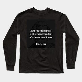 Epictetus's Truth: Authentic Happiness Beyond External Conditions Long Sleeve T-Shirt